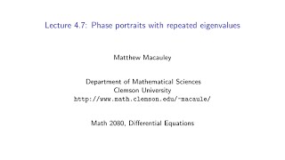 Differential Equations, Lecture 4.7: Phase portraits with repeated eigenvalues