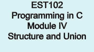 Structure and Union | Module 4 Part 1a | KTU EST 102 Programming in C