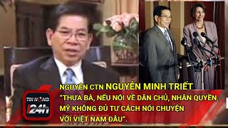 Ông Nguyễn Minh Triết từng nói với bà Pelosi &quot;Nếu nói về nhân quyền Mỹ không đủ tư cách nói với VN&quot;