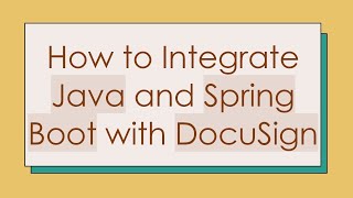 How to Integrate Java and Spring Boot with DocuSign