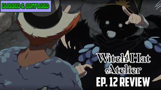 WITCH HAT ATELIER Ep.12 Review | That...was not black face...