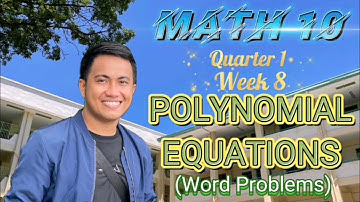 MATH 10 | Q1 Week 8 | POLYNOMIAL EQUATIONS (Word Problems)