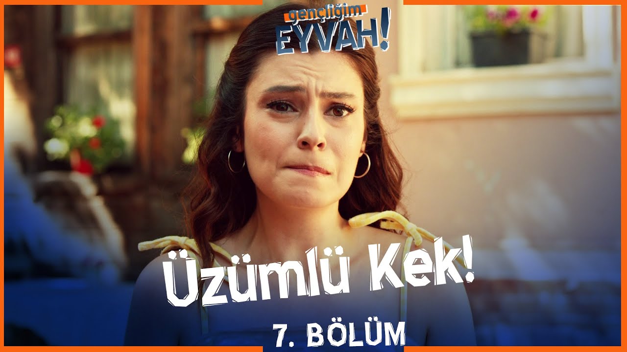 Üzümlü kek! Gençliğim Eyvah 7. Bölüm YouTube
