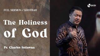 The Holiness of God | Ps. Charles Setiawan | Khotbah Kristen GKDI