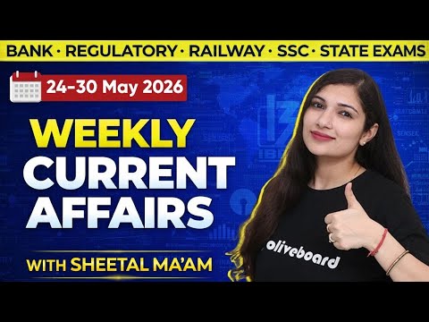 24 - 30 May 2026 | Weekly Current Affairs 2026 | MCQs for All Exams | By Sheetal Maam Oliveboard