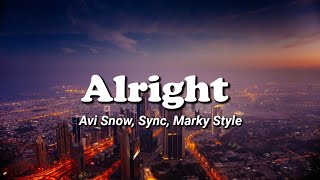 Avi Snow, Sync, Marky Style - Alright | Indie Dance || Lirik Resimi