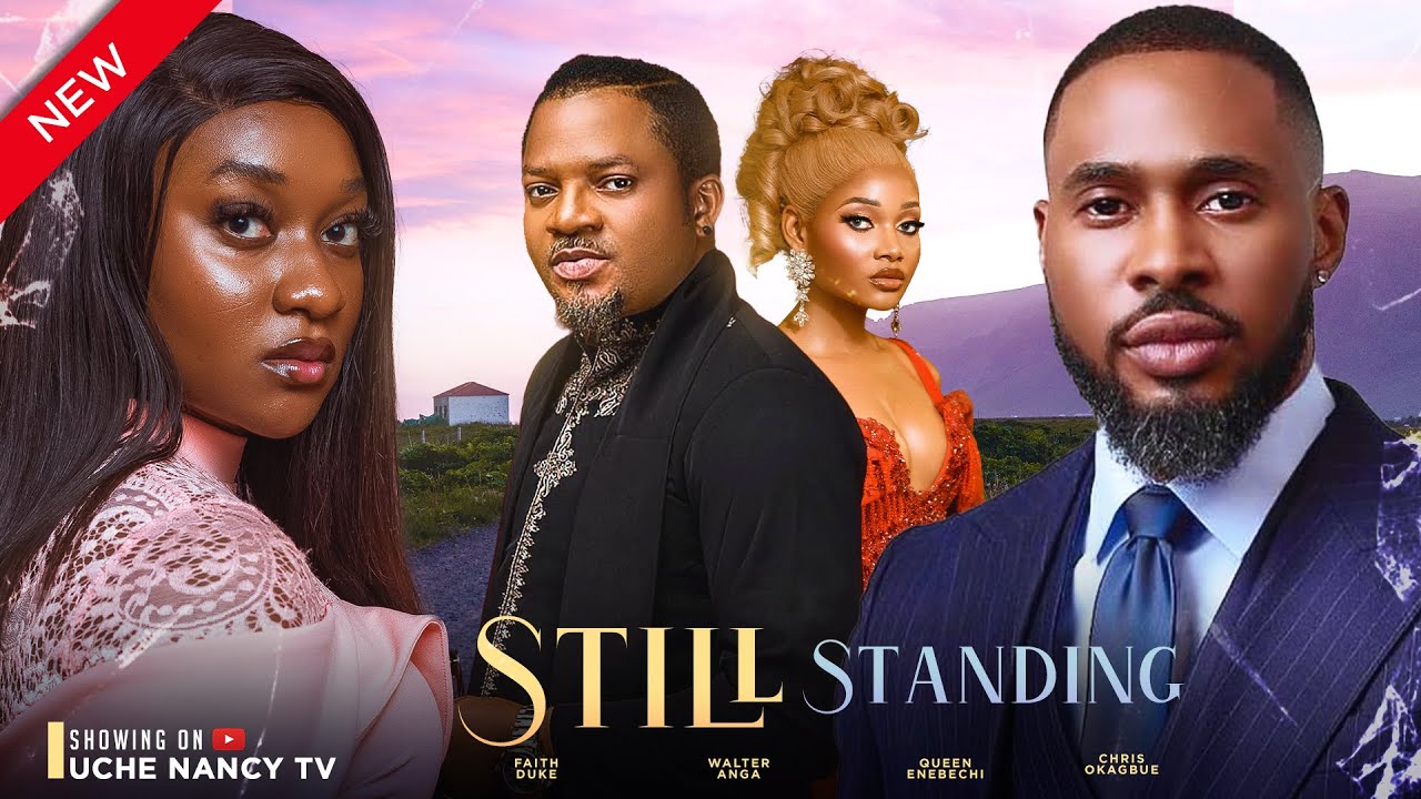 STILL STANDING (New Movie) Chris Okagbue, Faith Duke, Walter Anga 2023 Nollywood Movie
