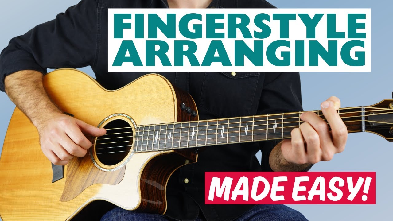 5 Easy Steps to Arranging Your First Song for Fingerstyle Guitar YouTube