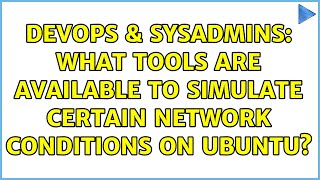 DevOps & SysAdmins: What tools are available to simulate certain network conditions on Ubuntu?