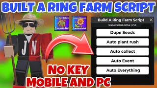 Build A Ring Farm Script *NO KEY* - Dupe seeds, Auto plant Rush, Auto Collect, Auto Event & More!