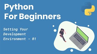 👤Setting your Development Environment | Learning Python for Beginners (01)