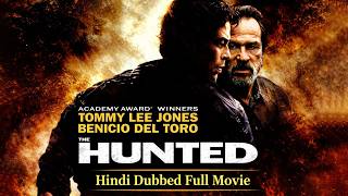 The Hunted Full Movie | Man vs Killer in the Wild | Tommy Lee Jones | Hindi Dubbed Action