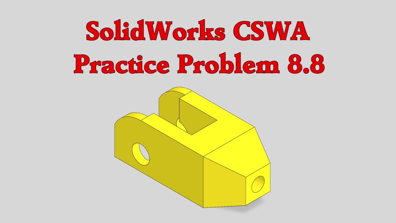 Basic Cswa Exercises SolidWorks CSWA Practice Problem 8.8 - YouTube