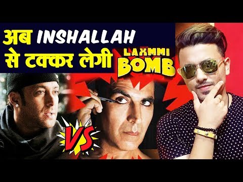 अब INSHALLAH से टक्कर लेगी LAXMMI B0MB | Salman Khan V/s Akshay Kumar