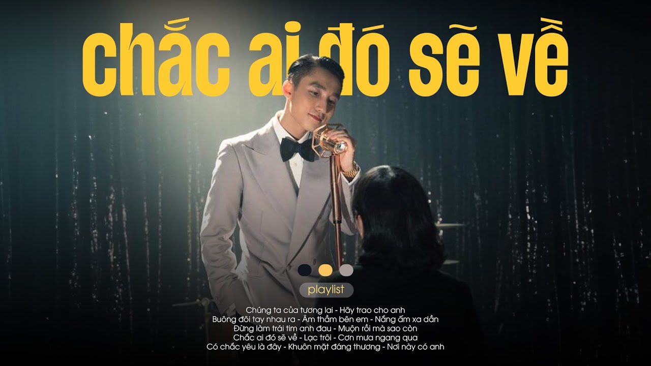 Chắc Ai Đó Sẽ Về, Âm Thầm Bên Em, Chúng Ta Không Thuộc Về Nhau - Top Hits Sơn Tùng M-TP Hay Nhất