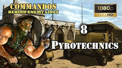 Commandos: Behind Enemy Lines | Mission 8 - Pyrotechnics - Full HD 1080p
