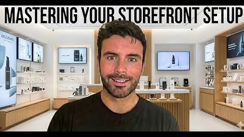 Mastering Your Storefront Setup