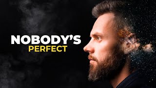 Nobody's Perfect- Motivational Video