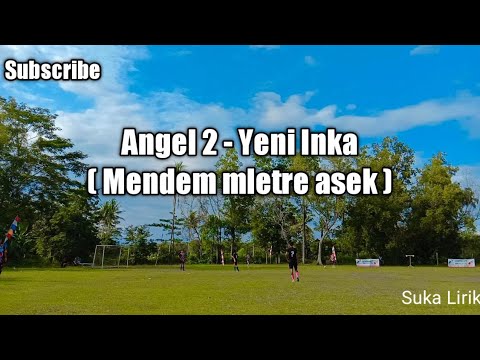 ( Lirik lagu ) Angel 2 - Yeni Inka ( Mendem mletre asek )
