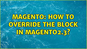 Magento: How to Override the block in magento2.3? (2 Solutions!!)