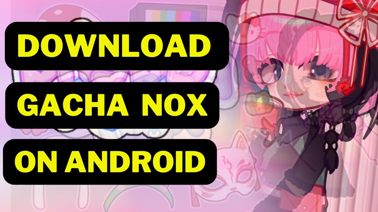 How To Download Gacha Nox Mod Apk New Mod
