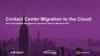 Digital Transformation in the Contact Center:  How HotSchedules Navigated Cloud Migration