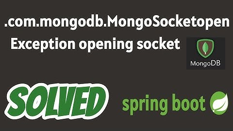 com.mongodb.MongoSocketOpenException: Exception opening socket SOLVED in Spring boot