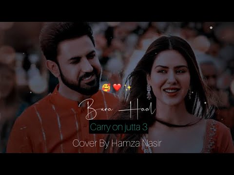 Ena Bura Haal | Carry on jutta 3 | Atif Aslam, Sonam Bajwa, Gippy Grewal | Cover by Hamza Nasir