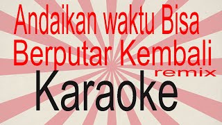 #Karaoke Mix #Andaikan waktu bisa berputar kembali