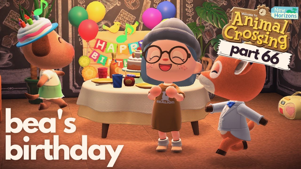bea's birthday Animal Crossing New Horizons part 66 YouTube