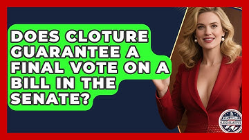 Does Cloture Guarantee a Final Vote on a Bill in the Senate? - Inside the Legislative Branch