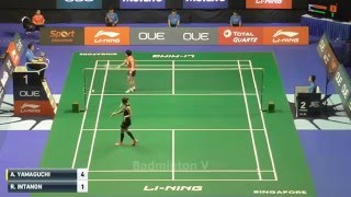 Ratchanok INTANON vs Akane YAMAGUCHI 2016 Singapore Open