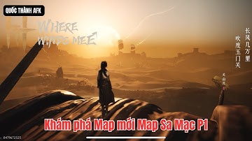 Khám phá map mới Map Sa Mạc P1 | Where Winds Meet 燕云十六声
