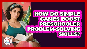 How Do Simple Games Boost Preschooler Problem-solving Skills? - Single Parent Support Hub