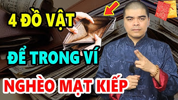 Để 4 Thứ Đồ Vật Này Trong Ví Xác Định NGHÈO BỀN VỮNG Làm Mãi Không Giàu Tiền Bạc Đội Nón Ra Đi