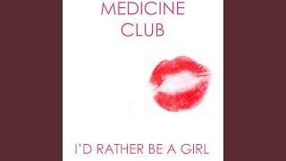 Watch Medicine Club Id Rather Be A Girl video