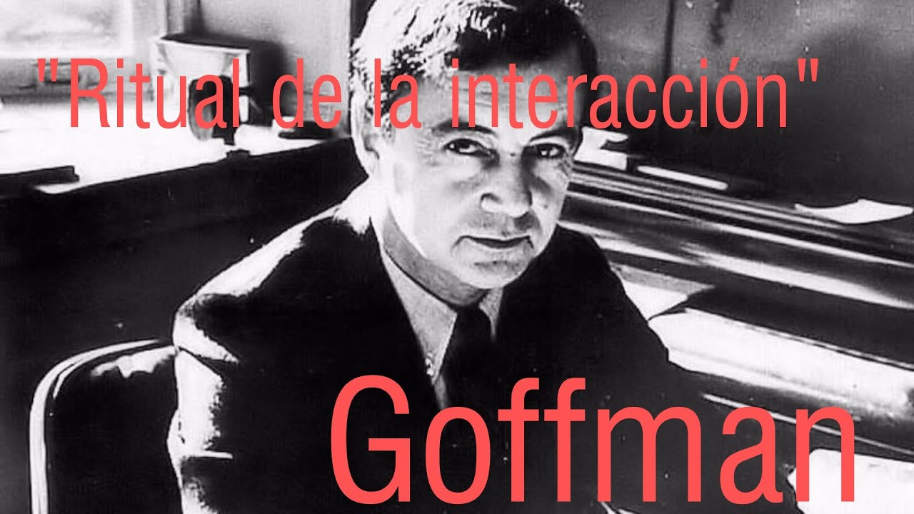 Interaction Ritual Goffman Resumen: Ritual de la interacción-Goffman. - YouTube