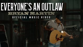 Bryan Martin - Everyone’s An Outlaw (Official Music Video) chords