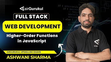 L26: Higher-Order Functions in JavaScript | Full Stack Web Development | airGurukul Upskilling Exams