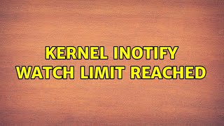 Unix & Linux: Kernel inotify watch limit reached