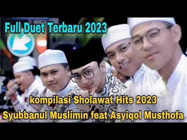 Full Duett Nada Tinggi !! Sholawat Trend 2023 Syubbanul Muslimin feat Asyiqol Musthofa Pekalongan class=