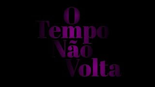 O Tempo Não Volta Abertura Da Nova Web Novela