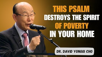 This Psalm DESTROYS the Spirit of Poverty in Your Home | Dr. David Yonggi Cho