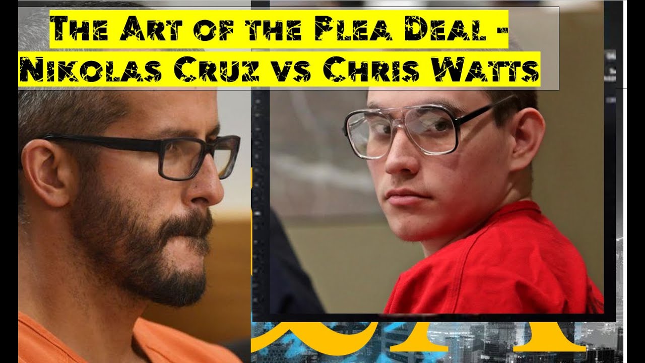 The Art of the Plea Deal - Nikolas Cruz vs Chris Watts