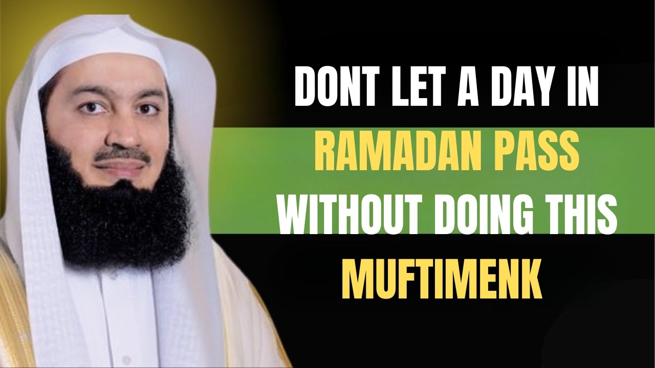 Mufti Menk – If You Do This Daily, Your Ramadan Will Change