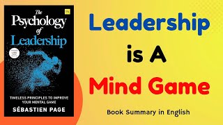 The Psychology of Leadership Summary | How Great Leaders Think & Influence Others | Sebastian Page