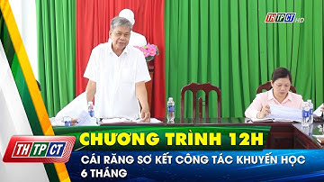 Cái Răng sơ kết công tác khuyến học 6 tháng | Cần Thơ TV