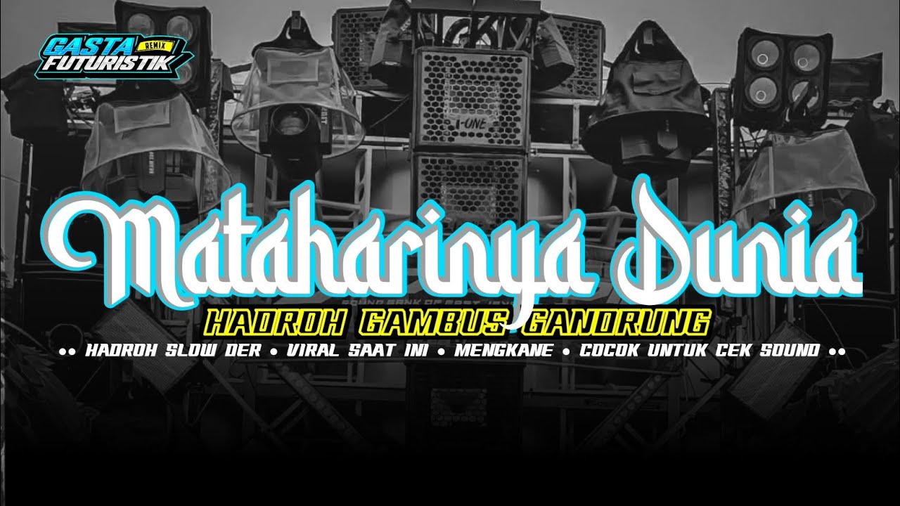 HADROH PALING ENAK‼️ MATAHARINYA DUNIA • STYLE GAMBUS GANDRUNG •• FULL BASS HOREGG TERBARU ••