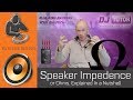Speaker Impedance, or Ohms, Explained in a nutshell
