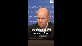 Israel denies UN access to Gaza